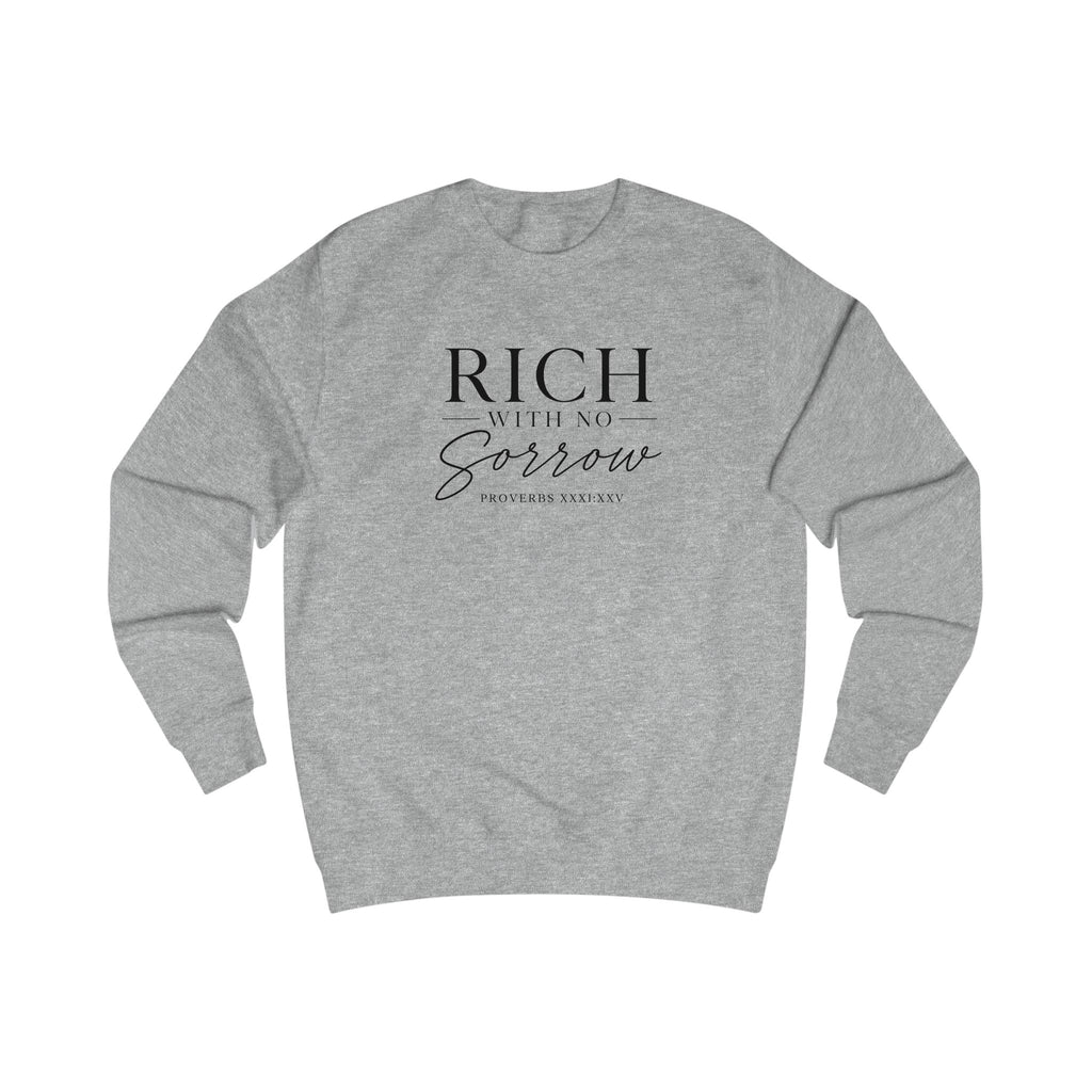 Rich With No Sorrow Sweatshirt| Unisex