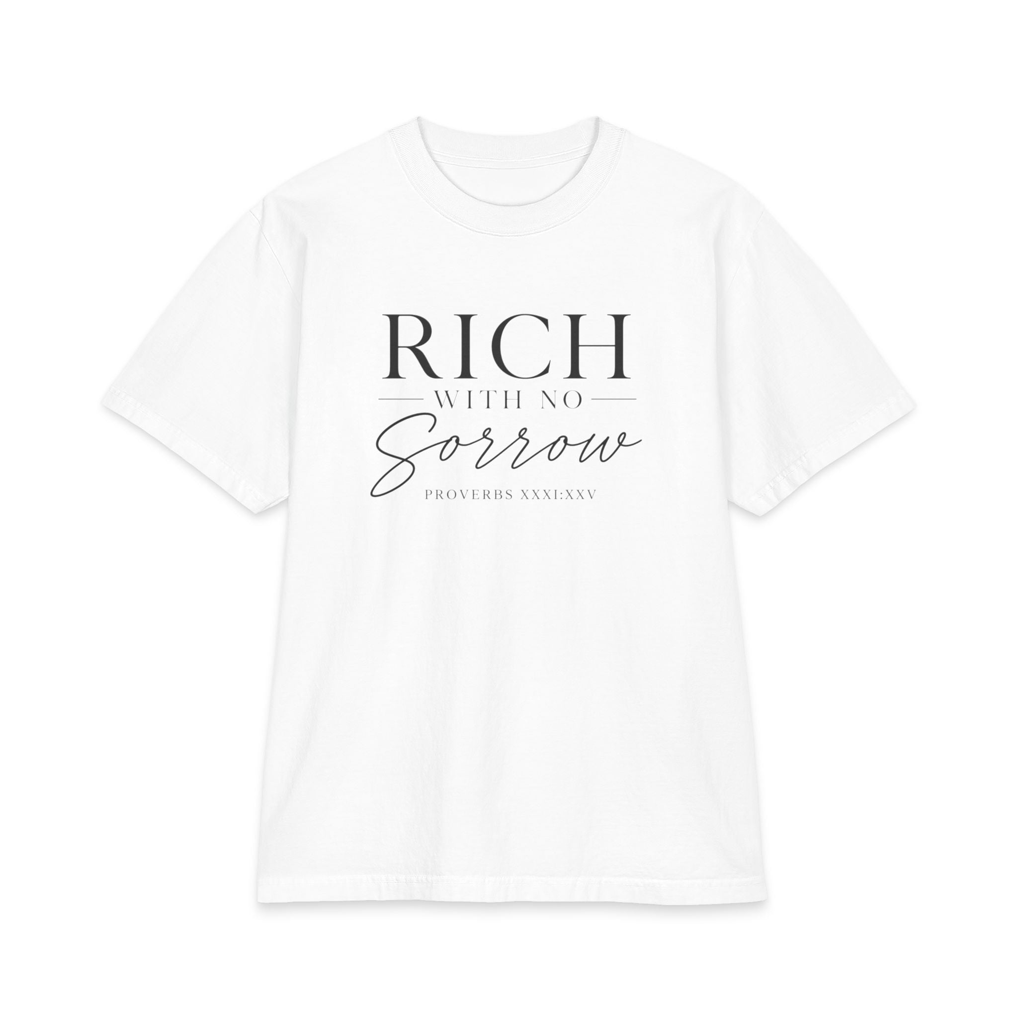 Rich Will Not Sorrow T-Shirt | Inspirational Scripture Tee