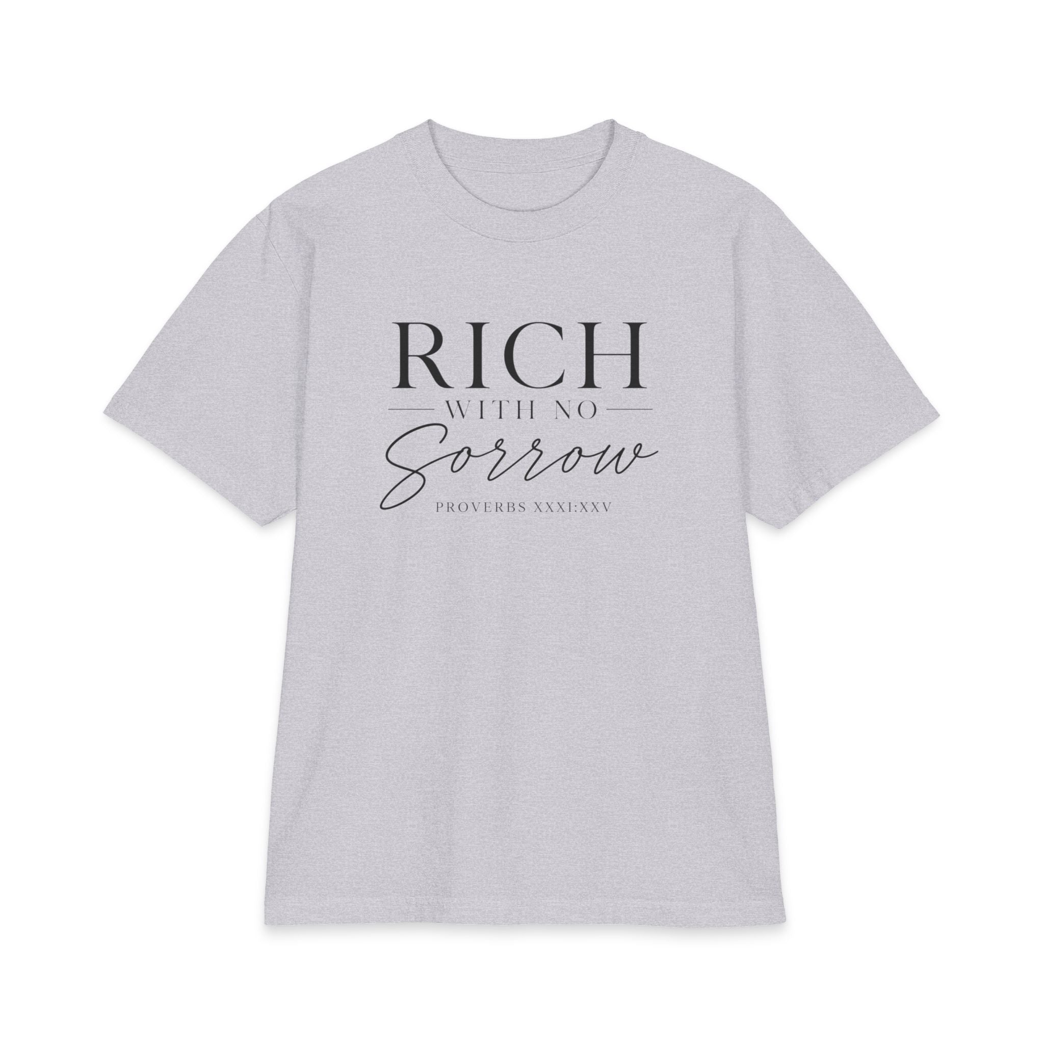 Rich Will Not Sorrow T-Shirt | Inspirational Scripture Tee